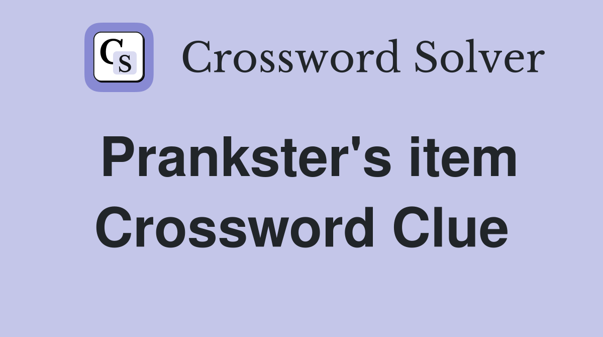 Prankster's item Crossword Clue