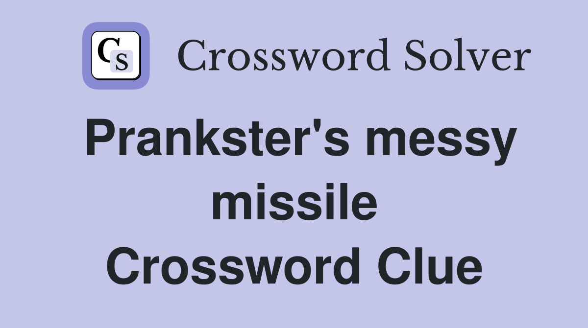 Prankster's messy missile Crossword Clue