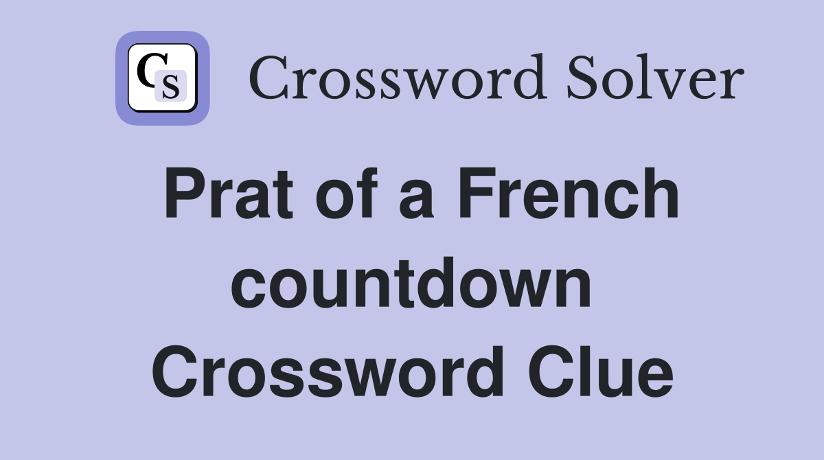 Prat of a French countdown Crossword Clue