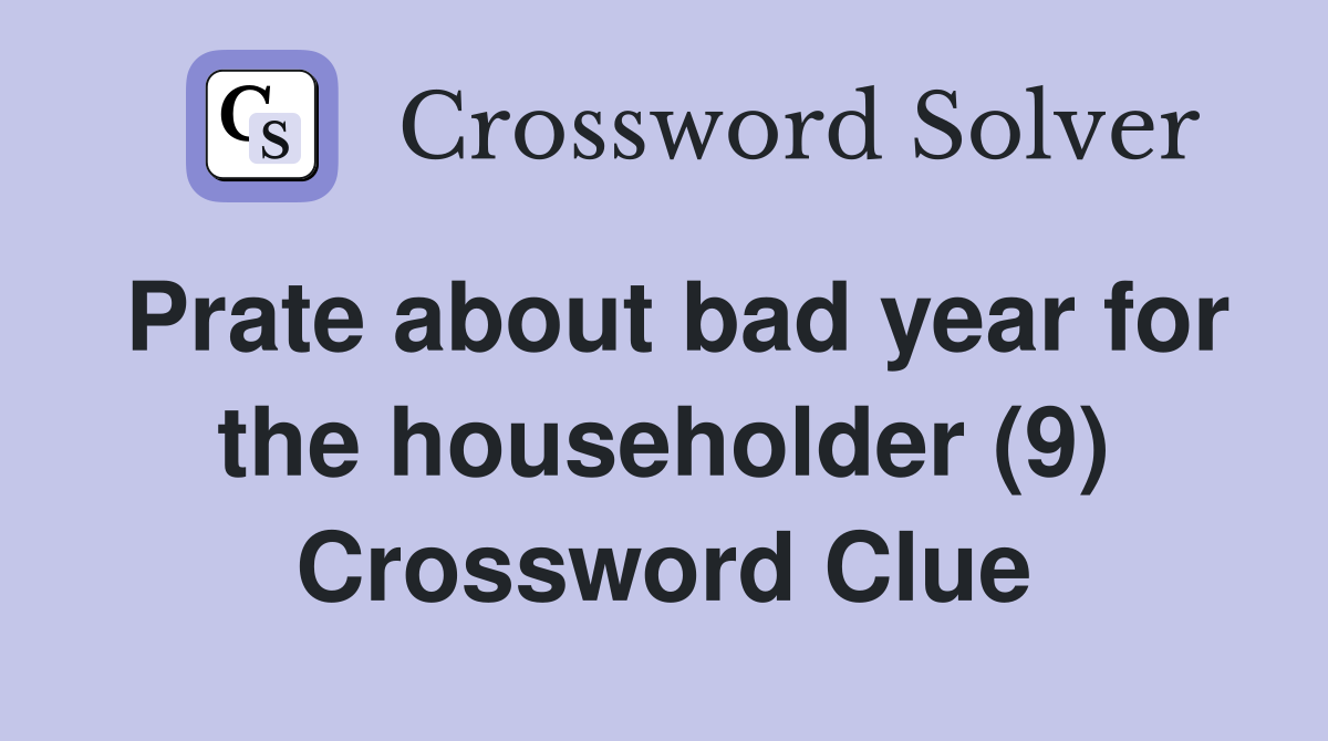 Prate about bad year for the householder (9) Crossword Clue