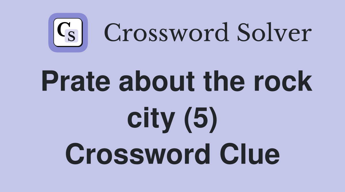 Prate about the rock city (5) Crossword Clue