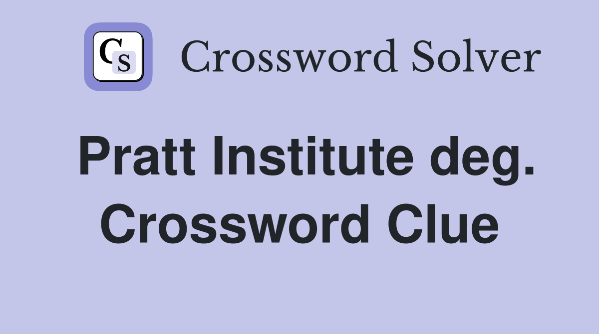 Pratt Institute deg. Crossword Clue
