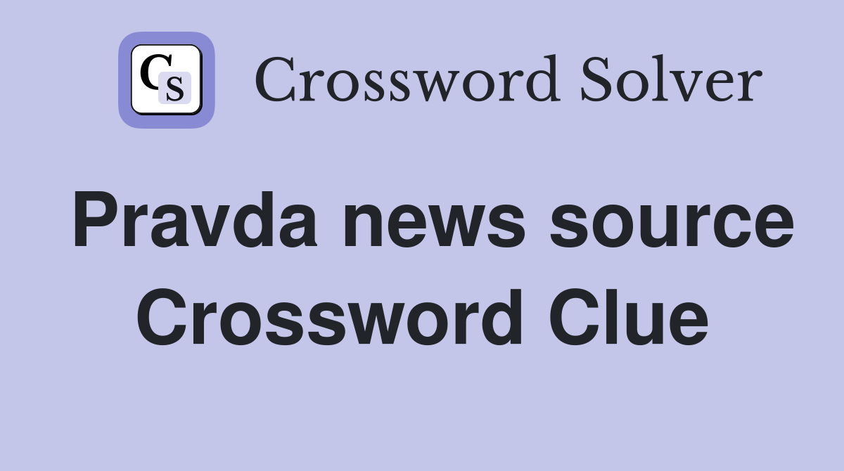 Pravda news source Crossword Clue