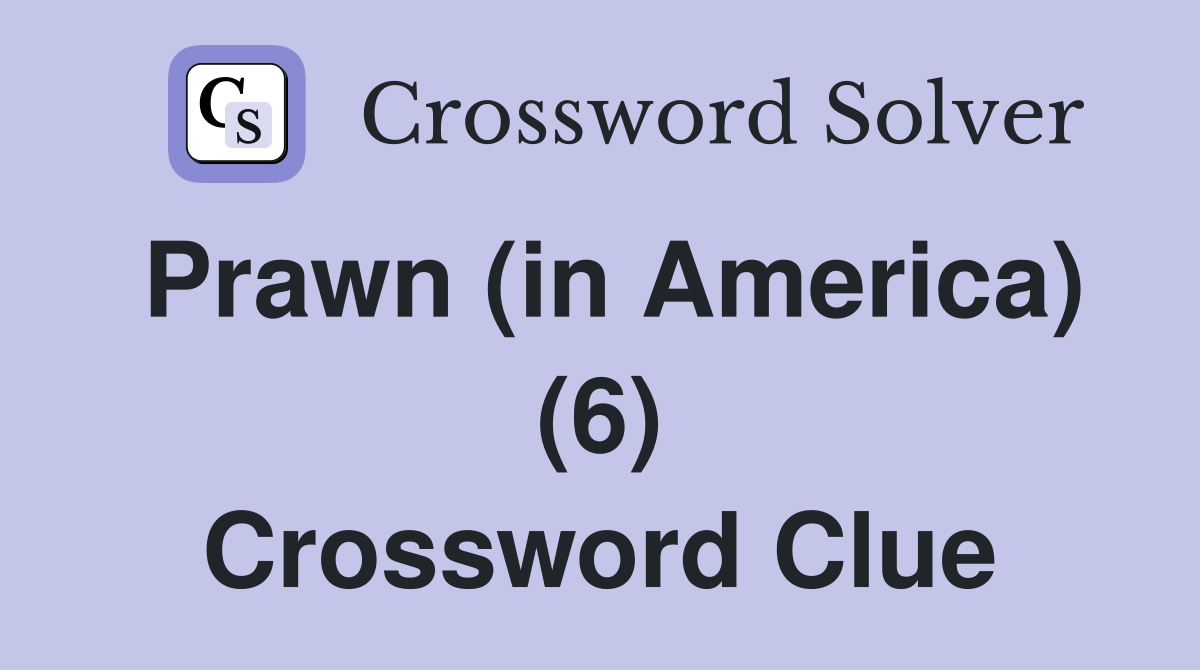 Prawn (in America) (6) Crossword Clue