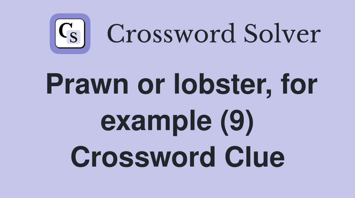 Prawn or lobster, for example (9) Crossword Clue