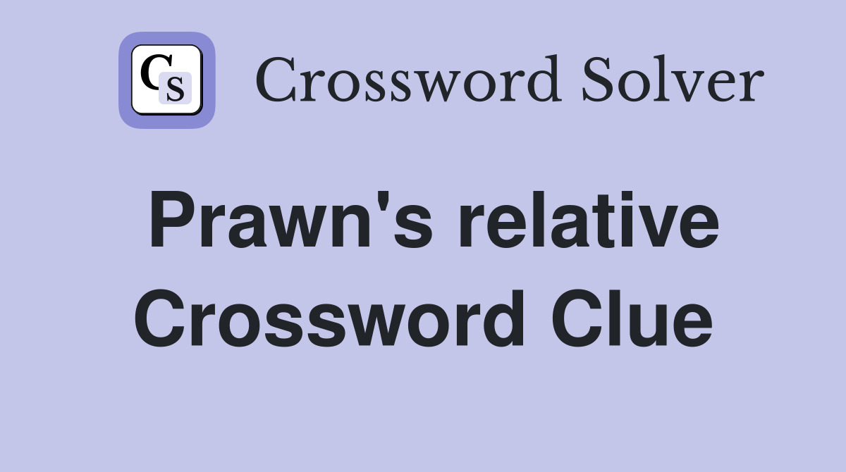 Prawn's relative Crossword Clue