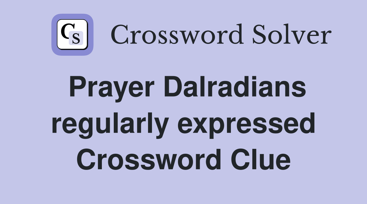 Prayer Dalradians regularly expressed Crossword Clue