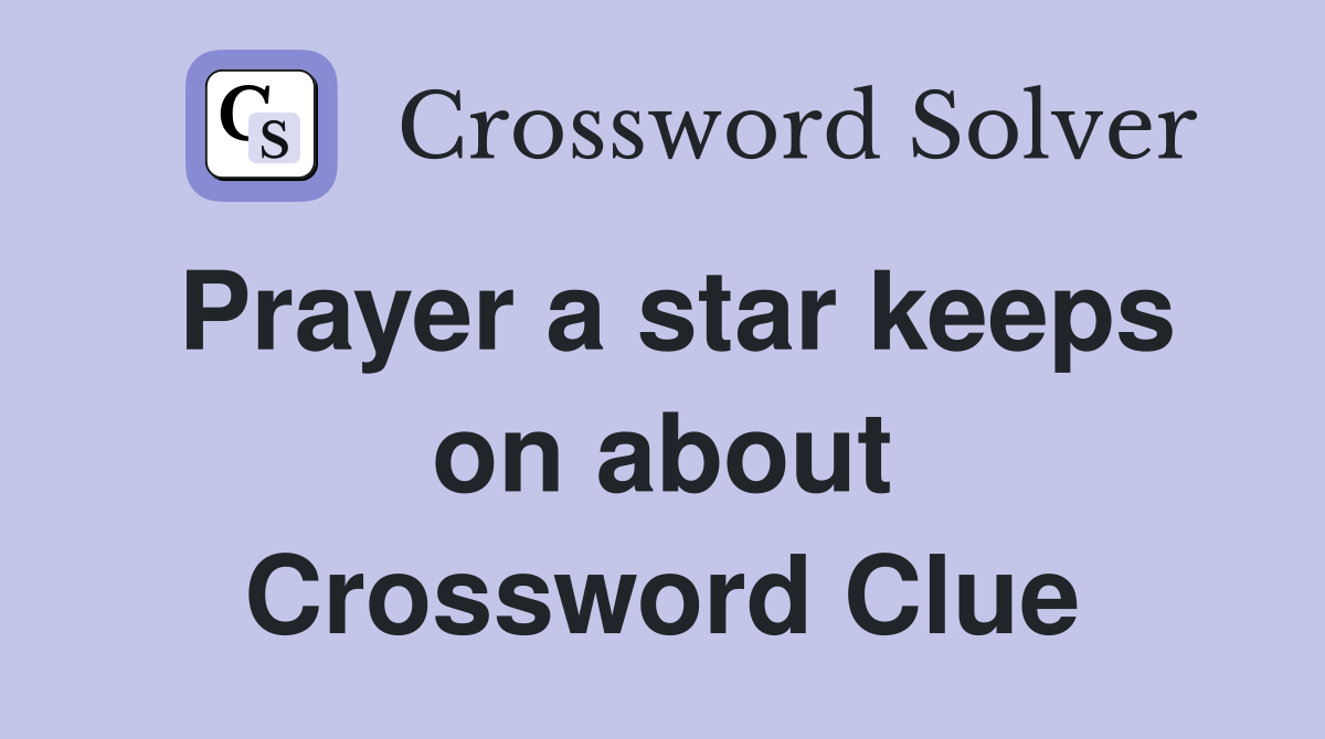 Prayer a star keeps on about Crossword Clue