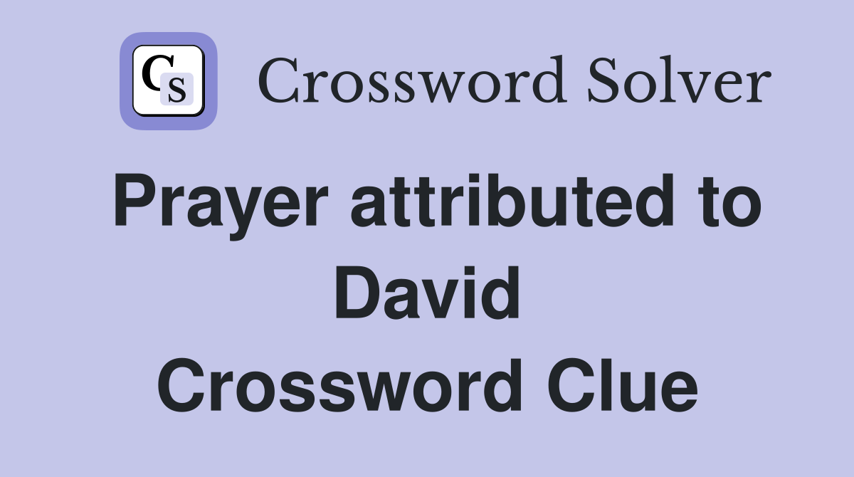 Prayer attributed to David Crossword Clue