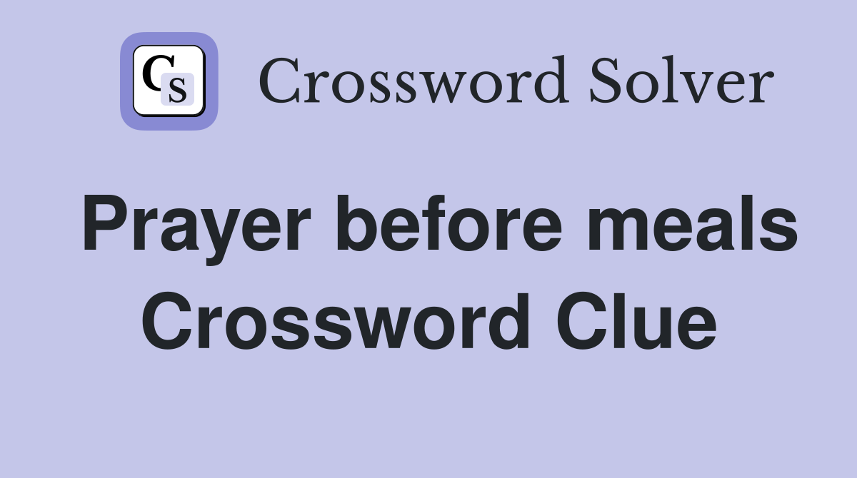 Prayer before meals Crossword Clue