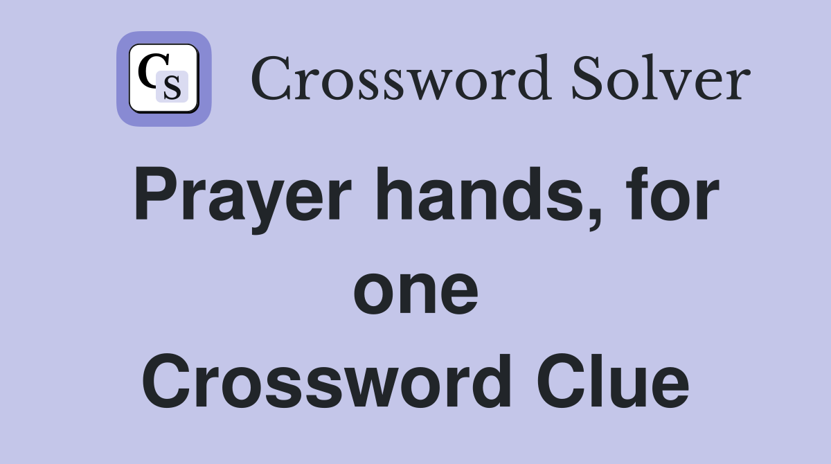 Prayer hands, for one Crossword Clue