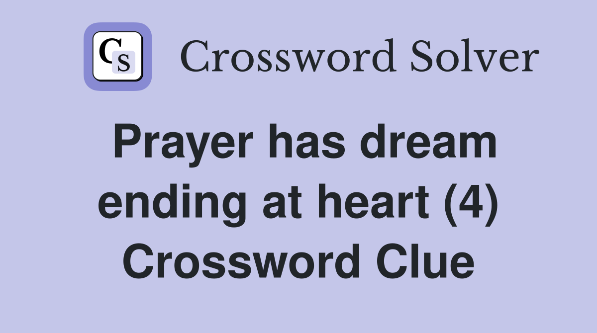 Prayer has dream ending at heart (4) Crossword Clue