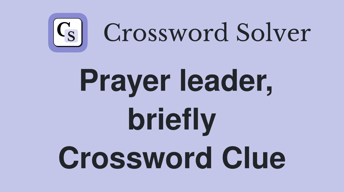 Prayer leader, briefly Crossword Clue