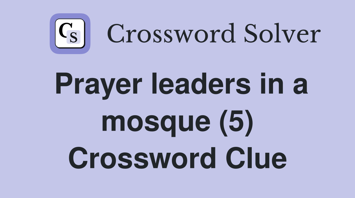 Prayer leaders in a mosque (5) Crossword Clue