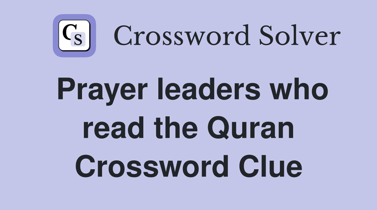 Prayer leaders who read the Quran Crossword Clue
