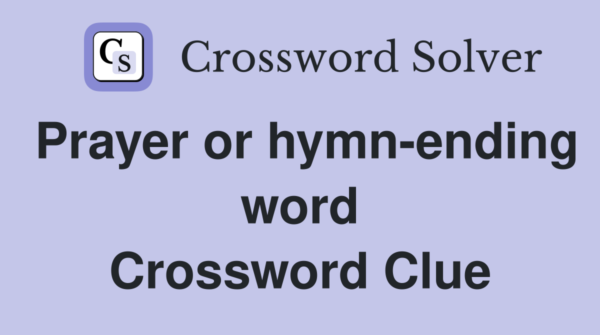 Prayer or hymn-ending word Crossword Clue