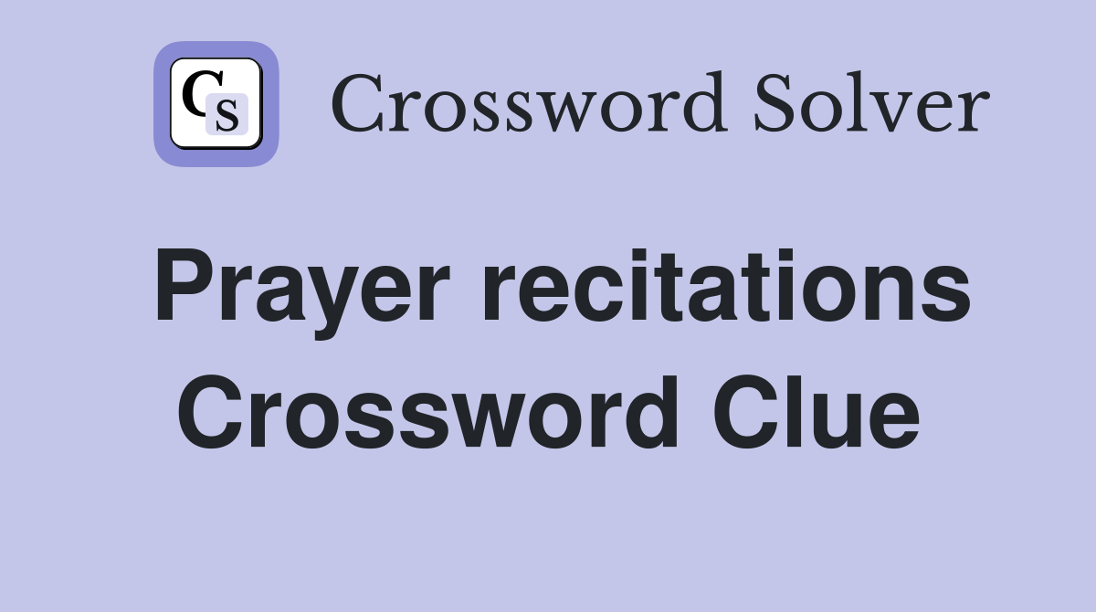 Prayer recitations Crossword Clue