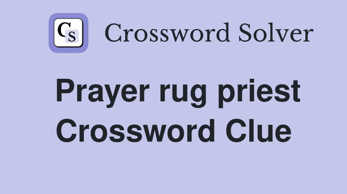Prayer rug priest Crossword Clue