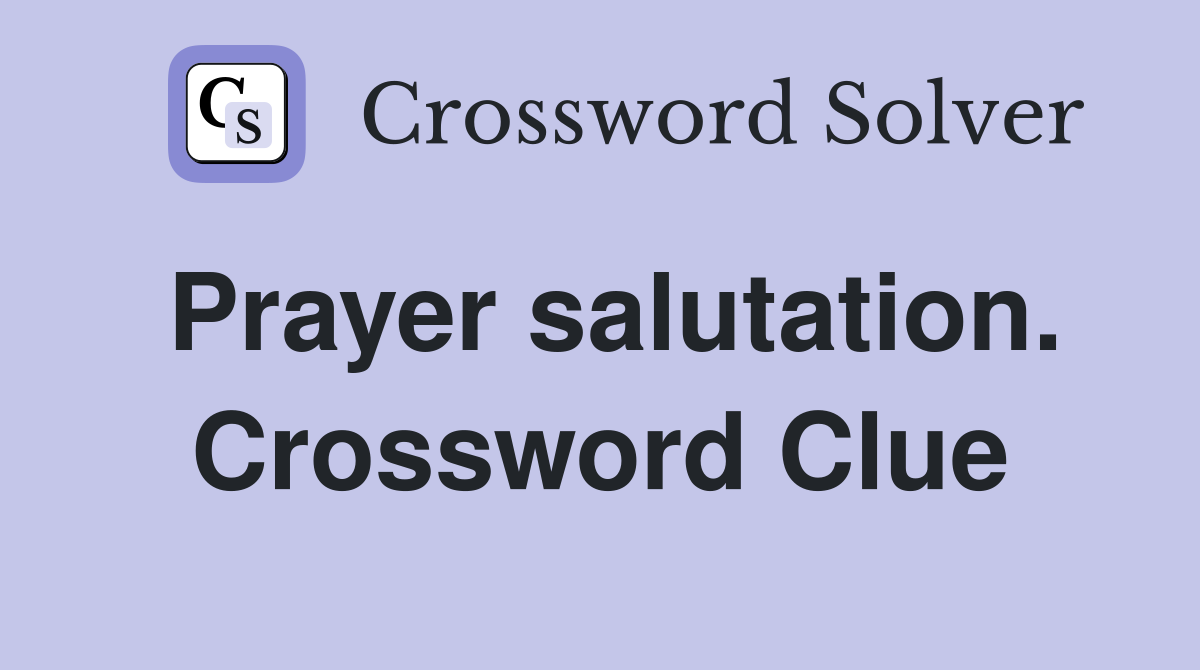 Prayer salutation. Crossword Clue