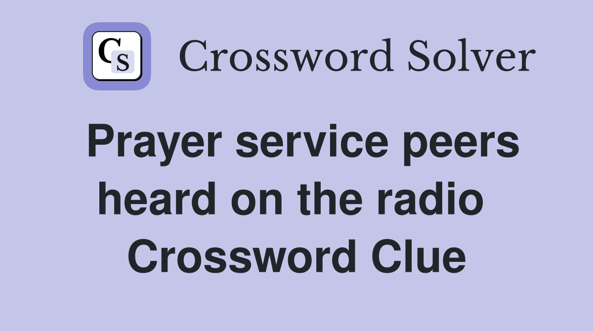 Prayer service peers heard on the radio  Crossword Clue