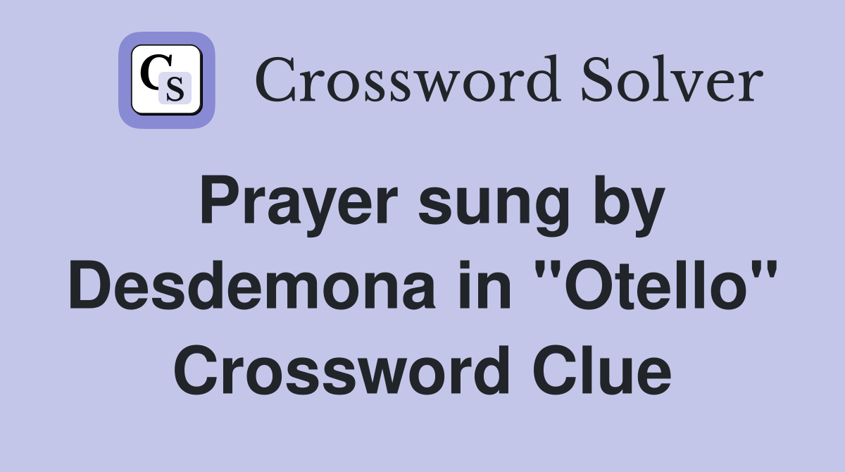 Prayer sung by Desdemona in "Otello" Crossword Clue