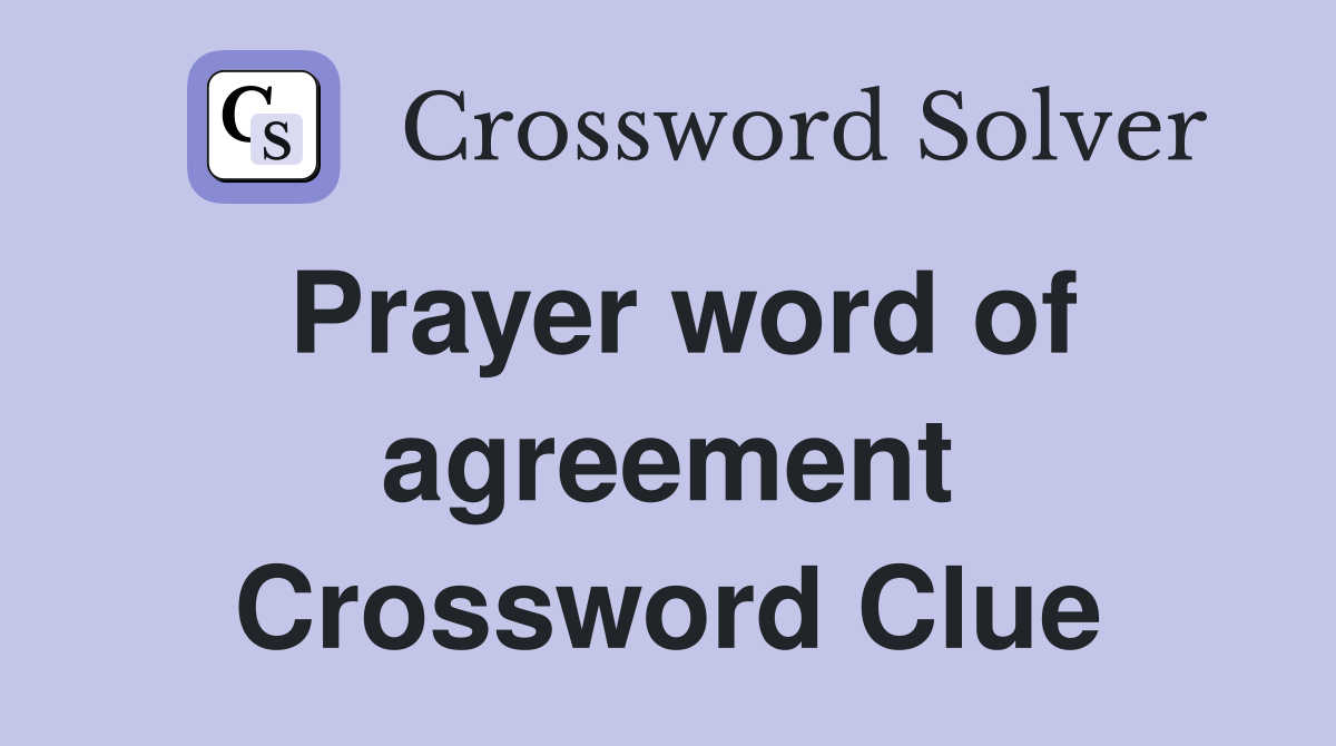 Prayer word of agreement Crossword Clue