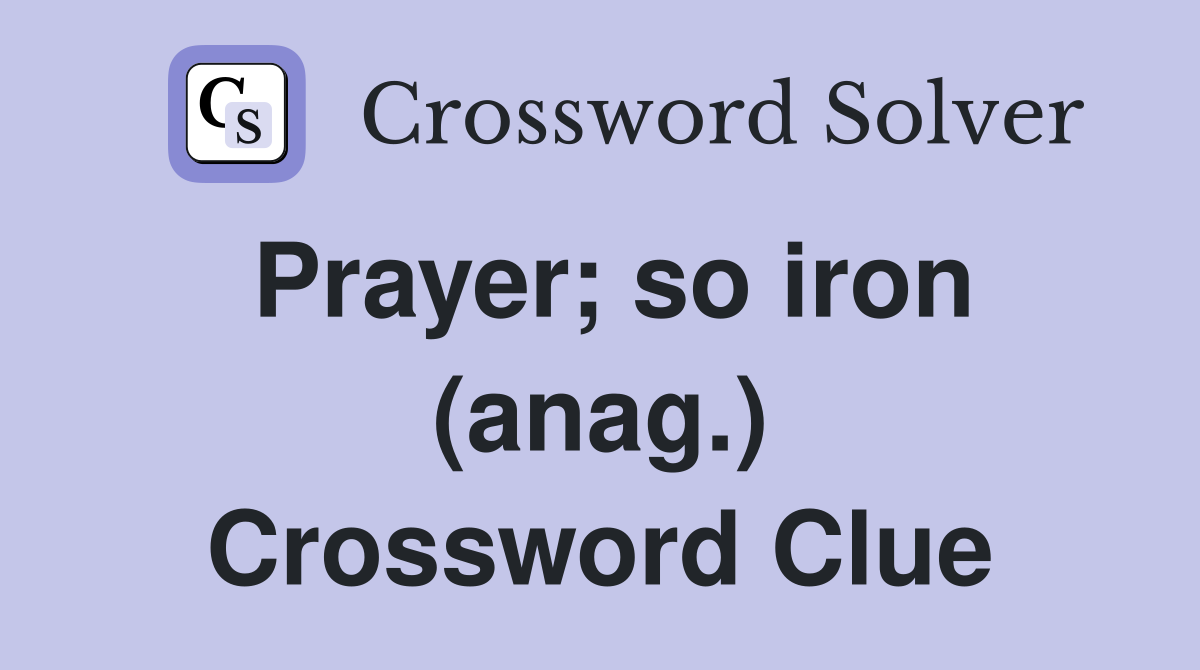 Prayer; so iron (anag.) Crossword Clue