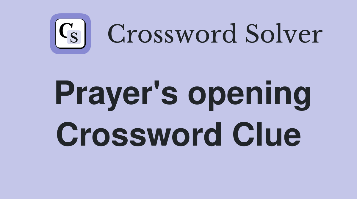 Prayer's opening Crossword Clue