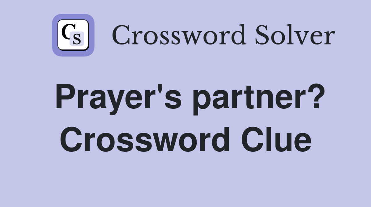 Prayer's partner? Crossword Clue
