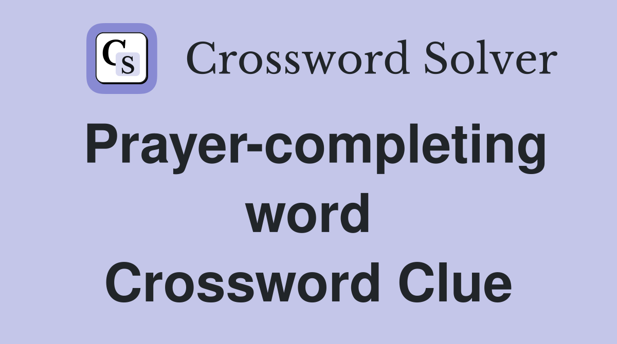 Prayer-completing word Crossword Clue