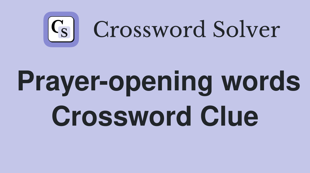 Prayer-opening words Crossword Clue