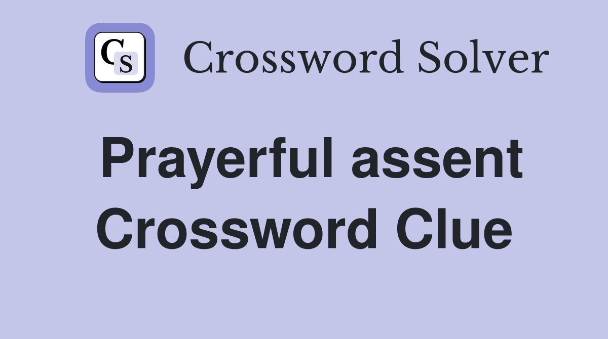 Prayerful assent Crossword Clue