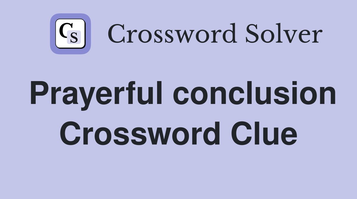 Prayerful conclusion Crossword Clue