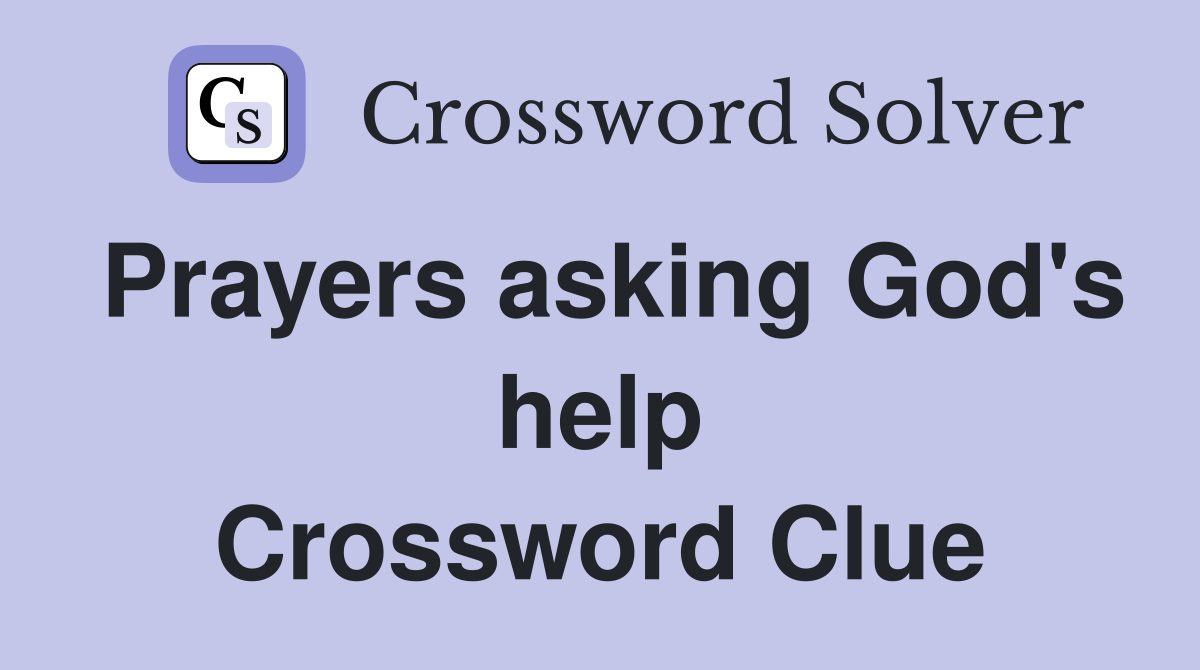 Prayers asking God's help Crossword Clue