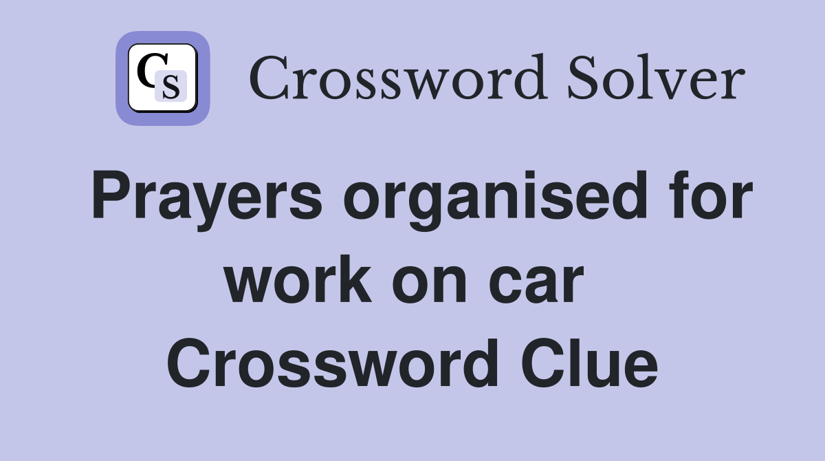 Prayers organised for work on car  Crossword Clue