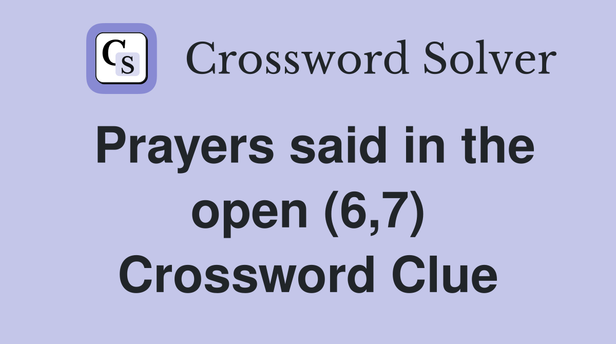 Prayers said in the open (6,7) Crossword Clue