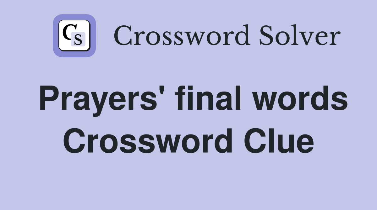 Prayers' final words Crossword Clue