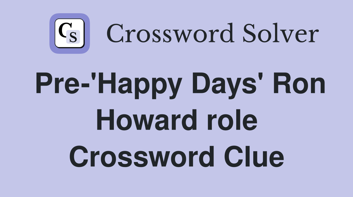 Pre-'Happy Days' Ron Howard role Crossword Clue