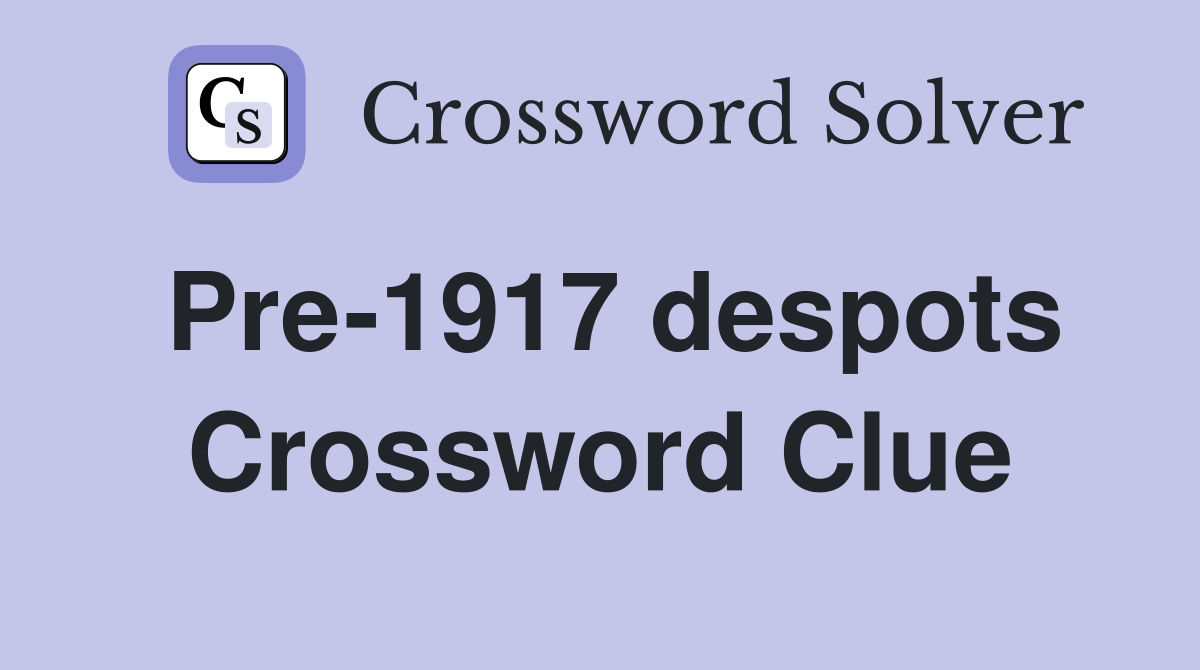 Pre-1917 despots Crossword Clue