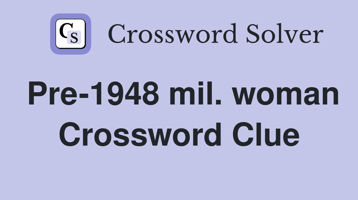 Pre-1948 mil. woman Crossword Clue