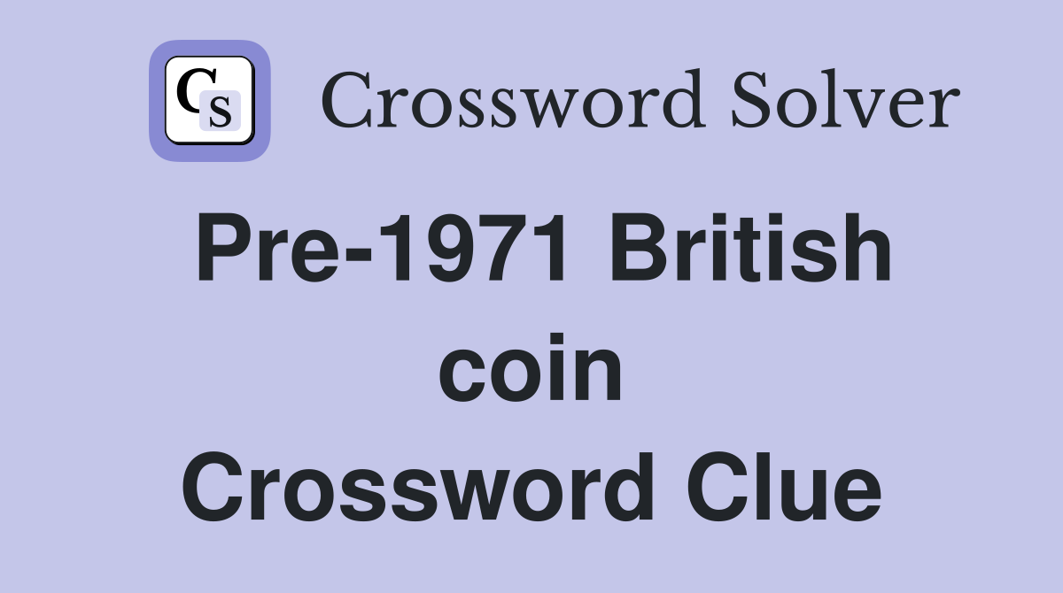 Pre-1971 British coin Crossword Clue