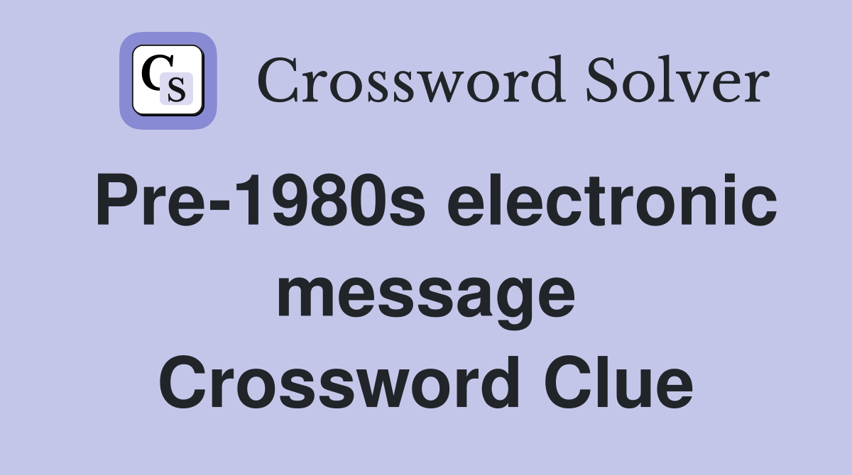 Pre-1980s electronic message Crossword Clue