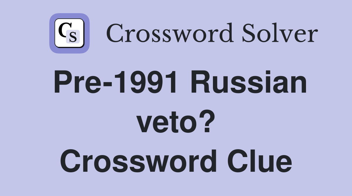 Pre-1991 Russian veto? Crossword Clue