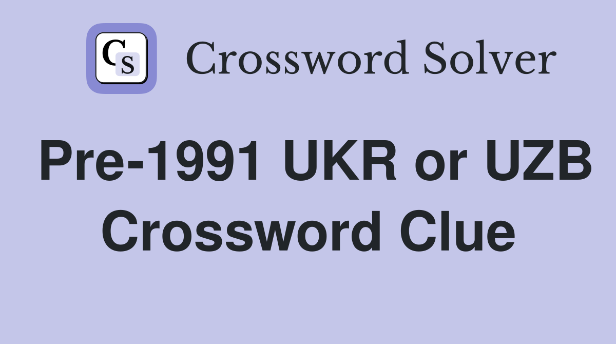 Pre-1991 UKR or UZB Crossword Clue
