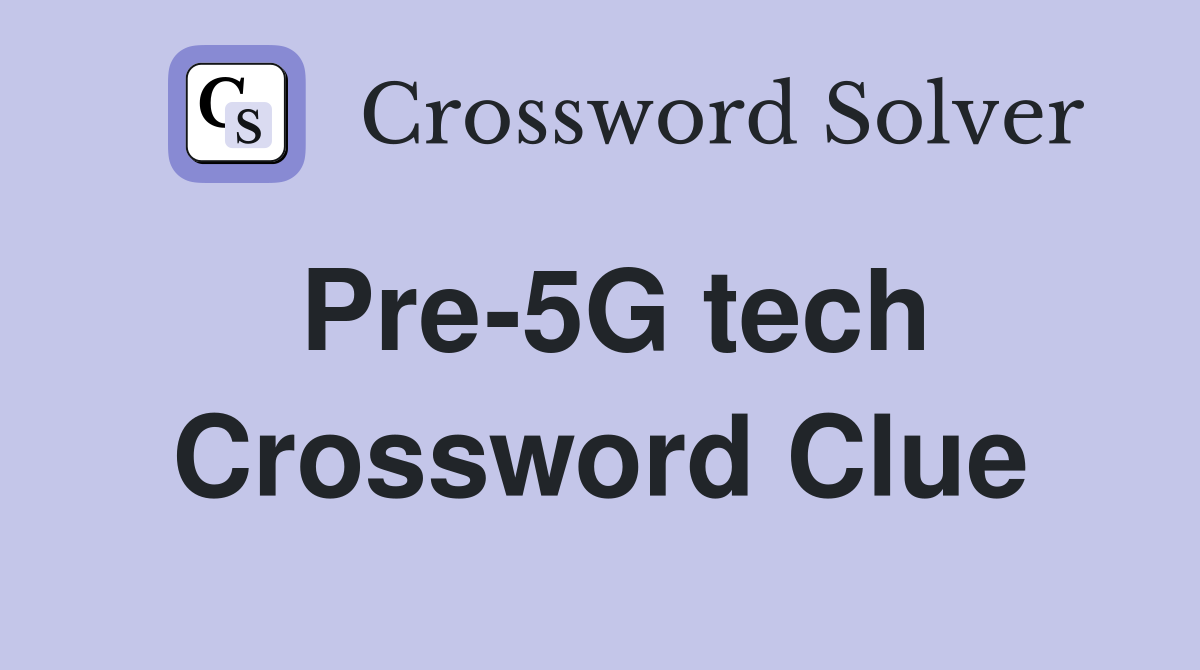 Pre-5G tech Crossword Clue
