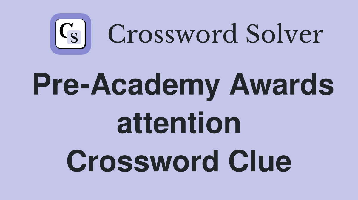 Pre-Academy Awards attention Crossword Clue