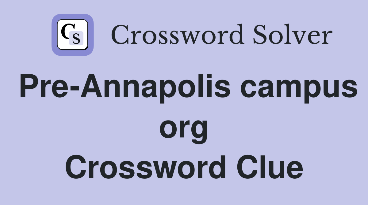 Pre-Annapolis campus org Crossword Clue