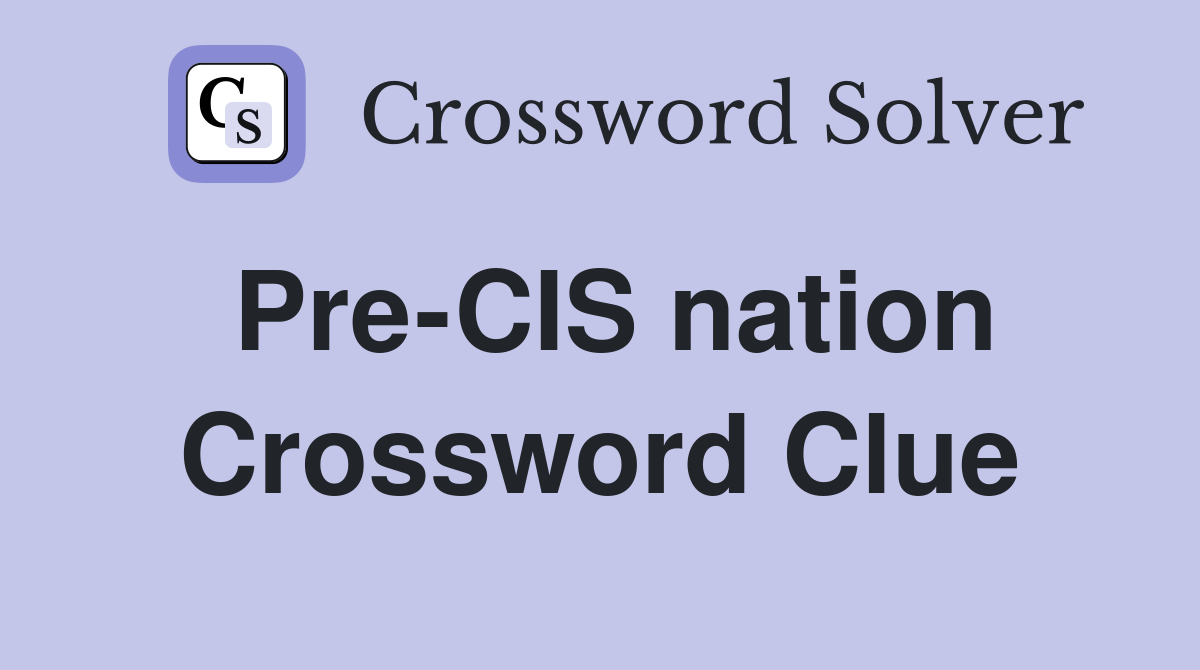 Pre-CIS nation Crossword Clue