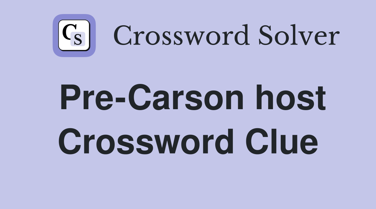 Pre-Carson host Crossword Clue