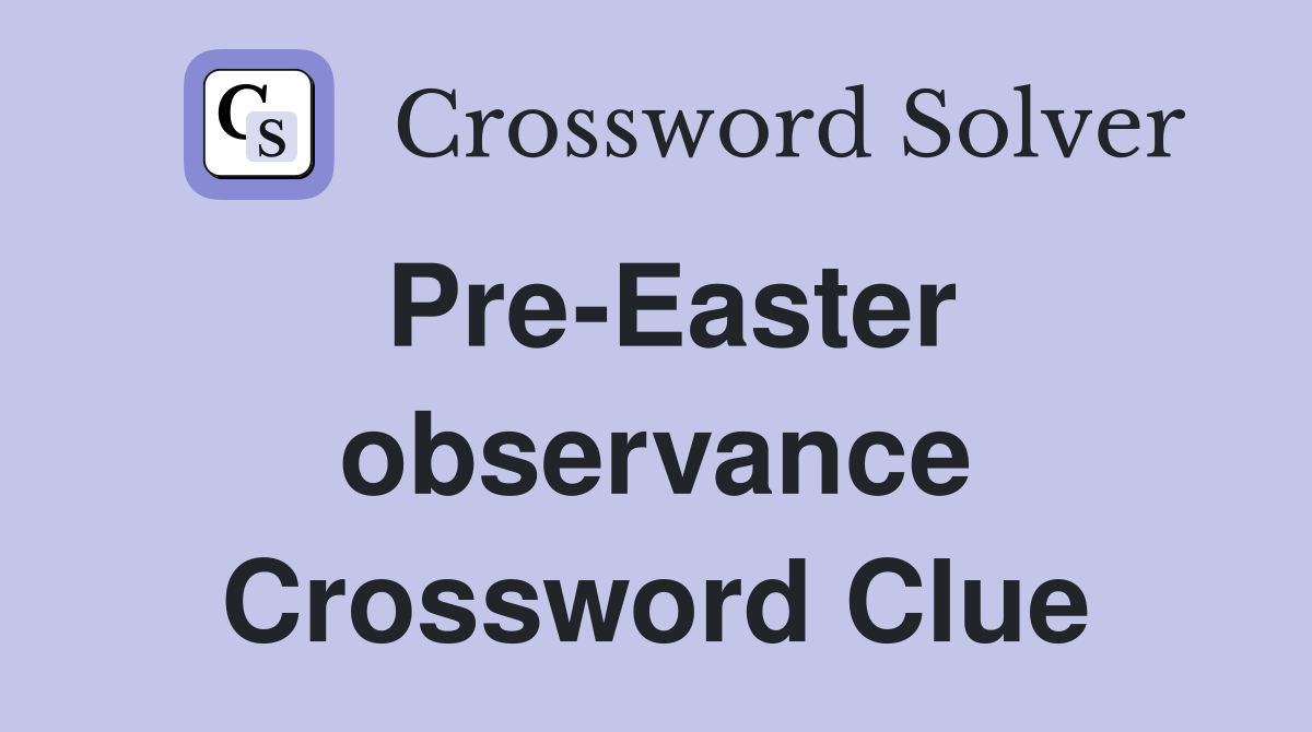 Pre-Easter observance Crossword Clue